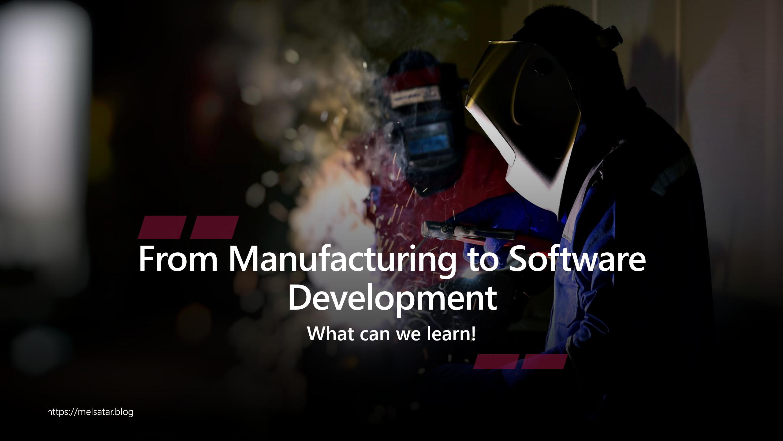 From manufacturing to Software development - what can we learn!